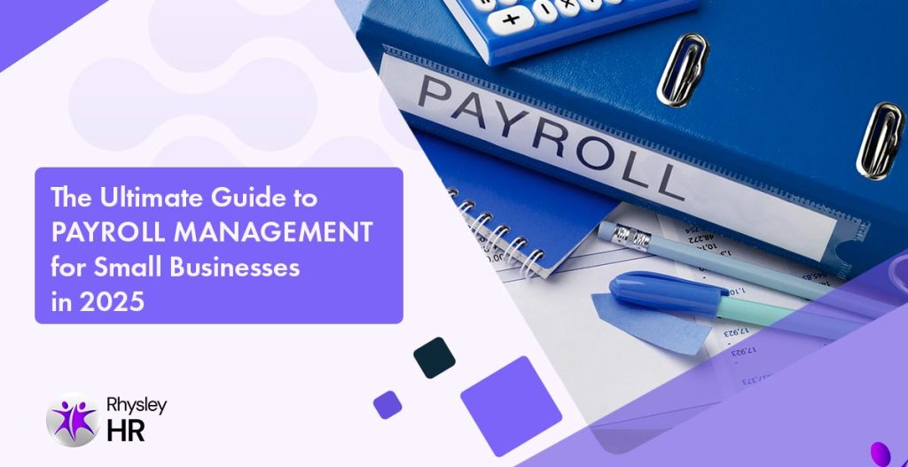 The Ultimate Guide to Payroll Management for Small Businesses in 2025