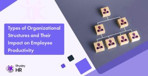 Types of Organizational Structures and Their Impact on Employee Productivity