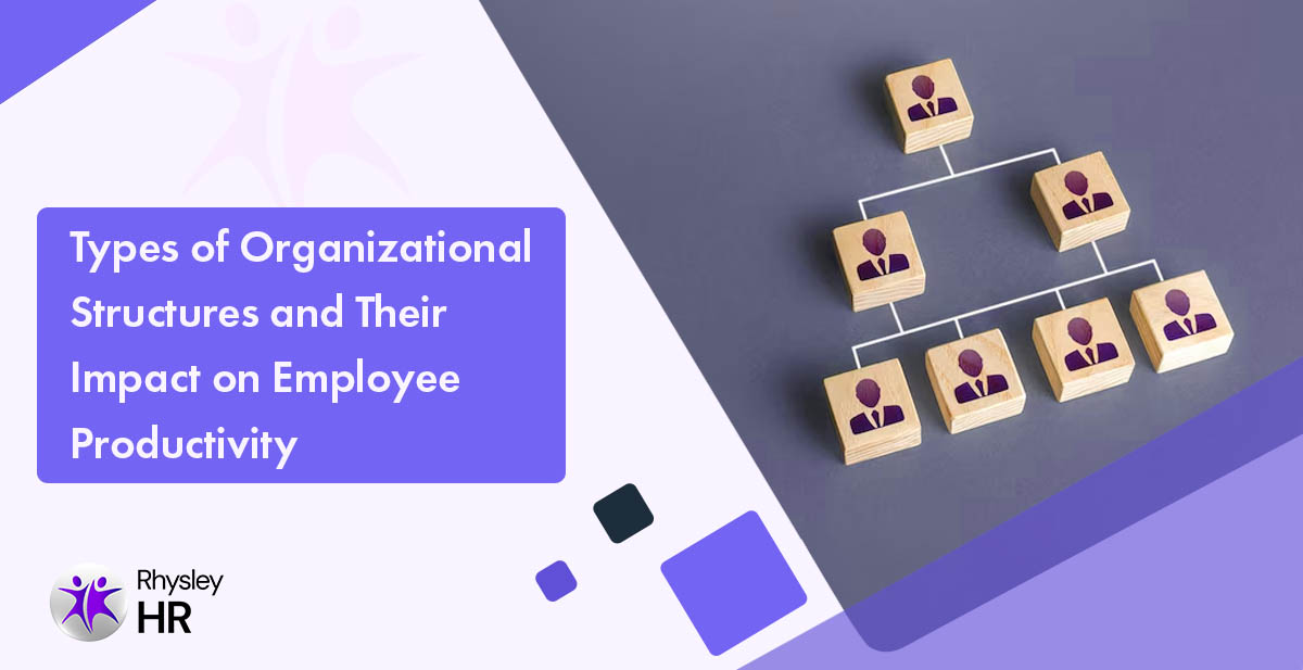 Types of Organizational Structures and Their Impact on Employee Productivity