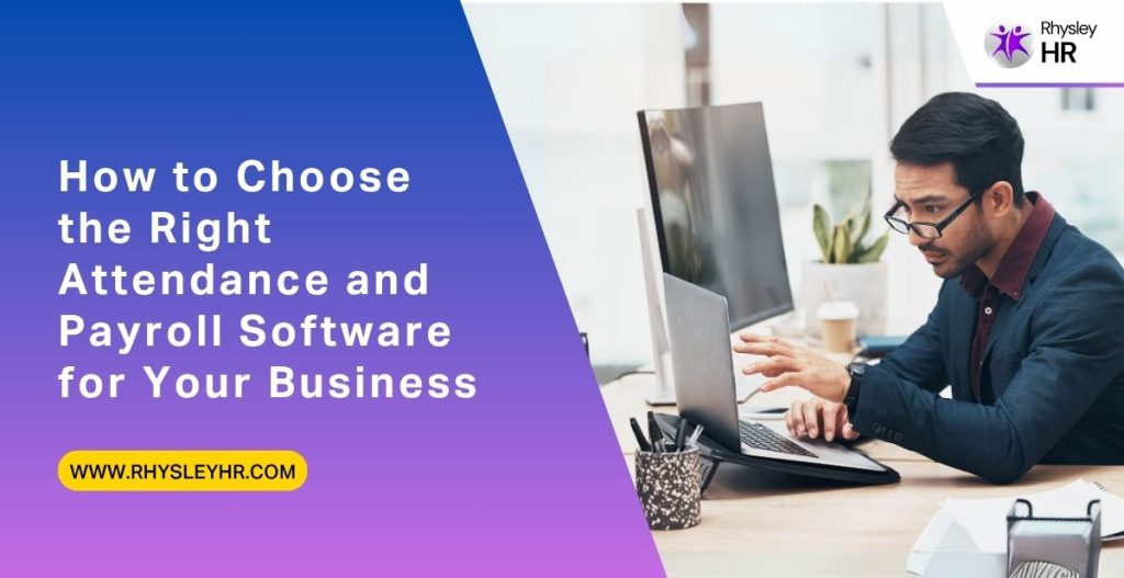 How To Choose The Right Attendance and Payroll Software For Your Business?