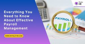 Everything You Need To Know About Effective Payroll Management