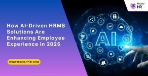 How AI-Driven HRMS Solutions Are Enhancing Employee Experience in 2025